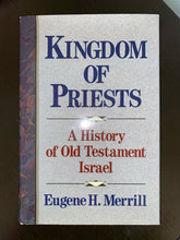 Load image into Gallery viewer, Kingdom of Priests: A History of Old Testament Israel by Eugene H. Merrill