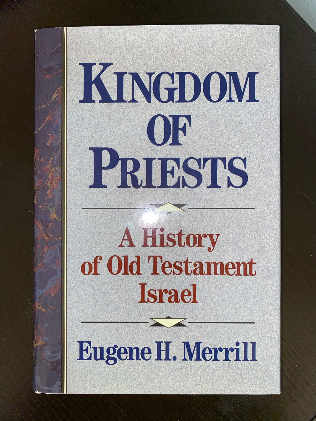 Kingdom of Priests: A History of Old Testament Israel by Eugene H. Merrill