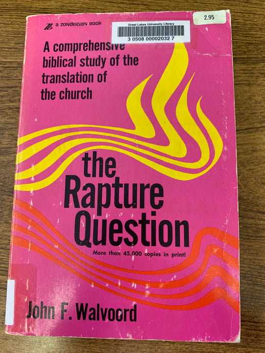The Rapture Question by John F. Walvoord