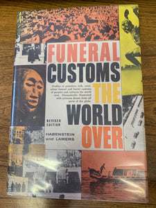Funeral Customs The World Over by Habenstein and Lamers