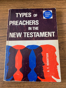 Types of Preachers In The New Testament by A.T. Robertson