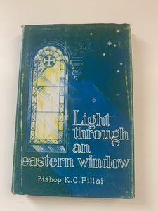 Light Through an Eastern Window by Bishop K.C. Pillai