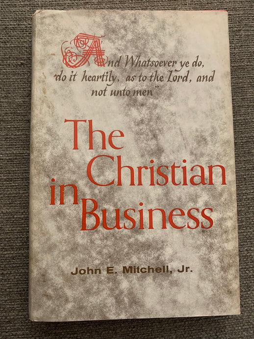 The Christian in Business by John E. Mitchell Jr.