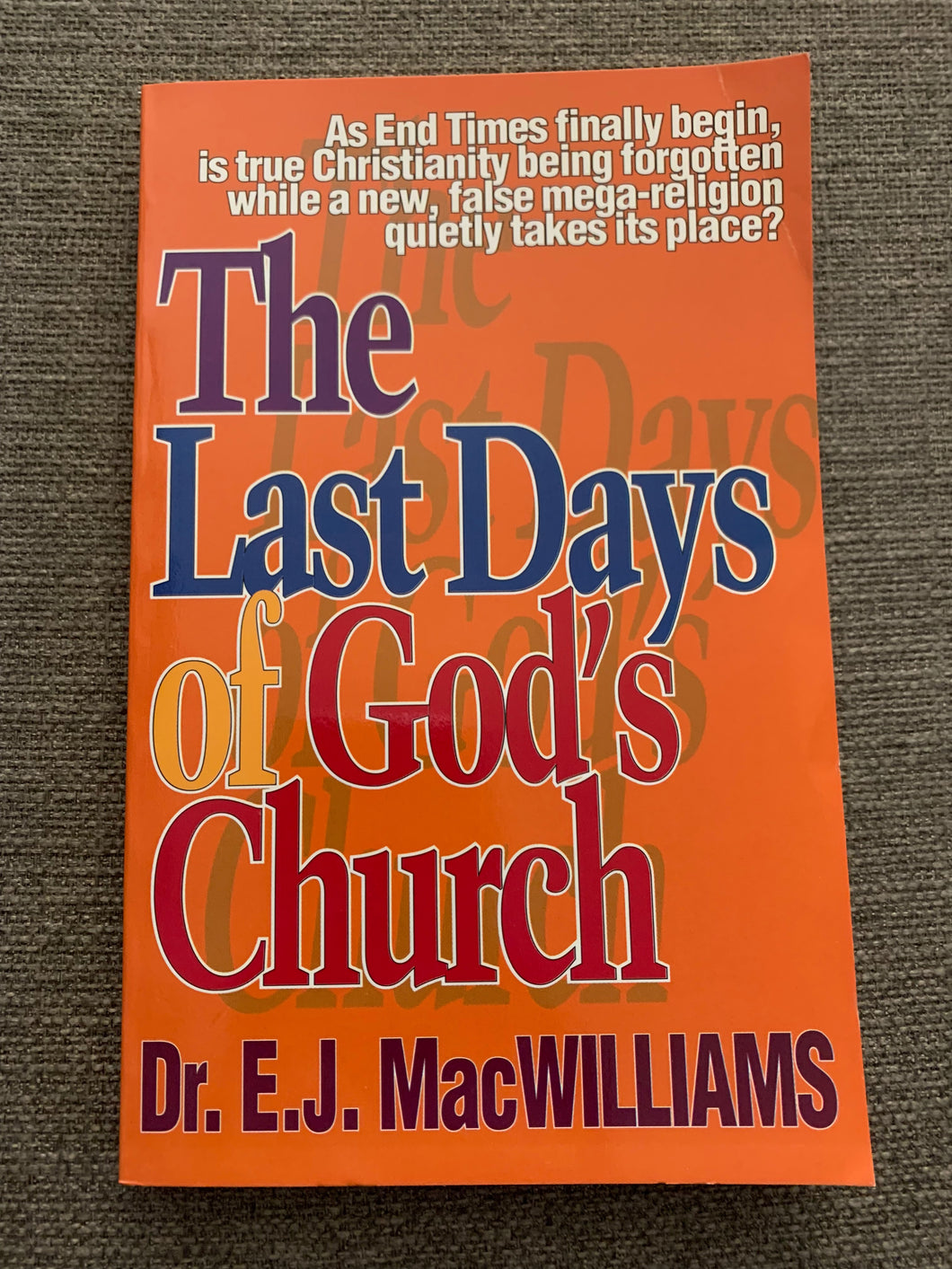 The Last Days of God's Church by E.J. MacWilliams