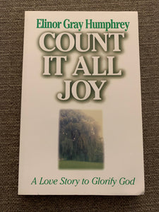 Count It All Joy: A Love Story to Glorify God by Elinor Gray Humphrey