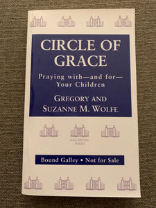 Circle of Grace: Praying with and for Your Children by Gregory and Suzanne M. Wolfee