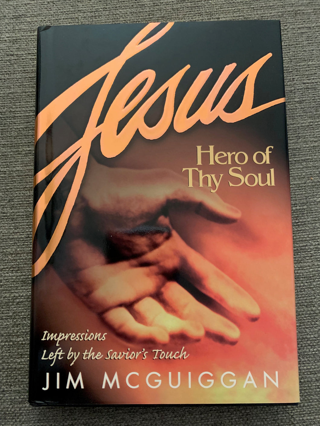 Jesus: Hero of Thy Soul by Jim Mcguiggan