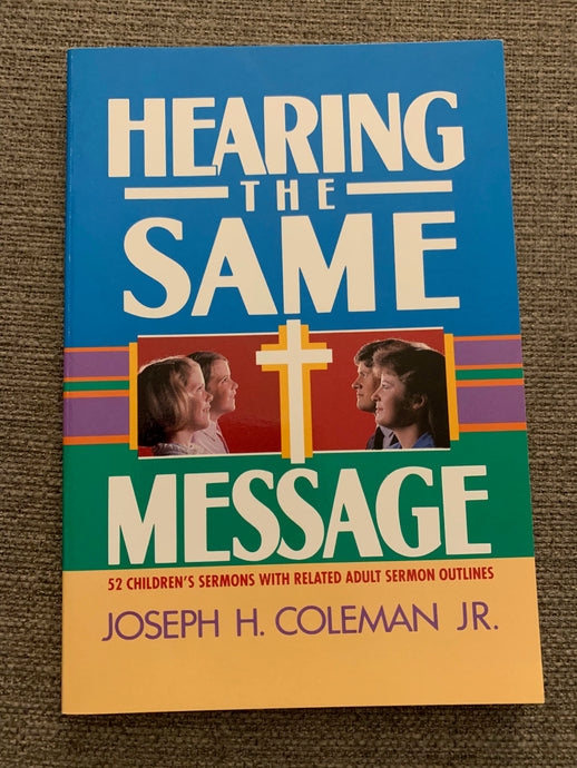 Hearing the Same Message by Joseph H. Coleman