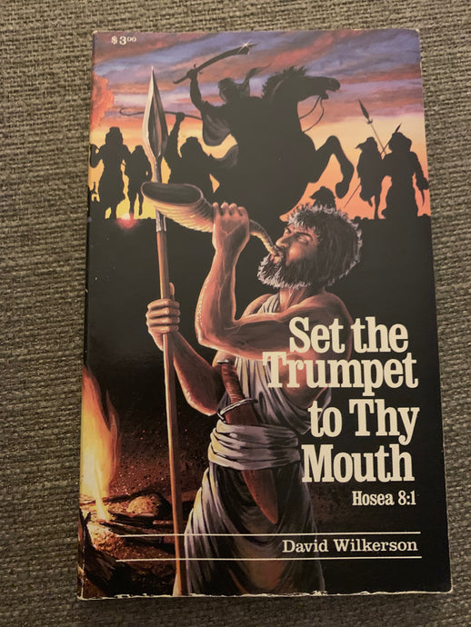 Set the Trumpet to Thy Mouth by David Wilkerson