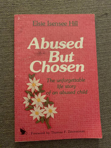 Abused But Chosen by Elsie Isensee Hill