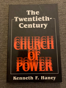 The Twentieth Century Church of Power by Kenneth F. Haney