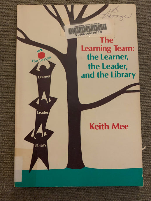 The Learning Team: The Learner, the Leader, and the Library by Keith Mee