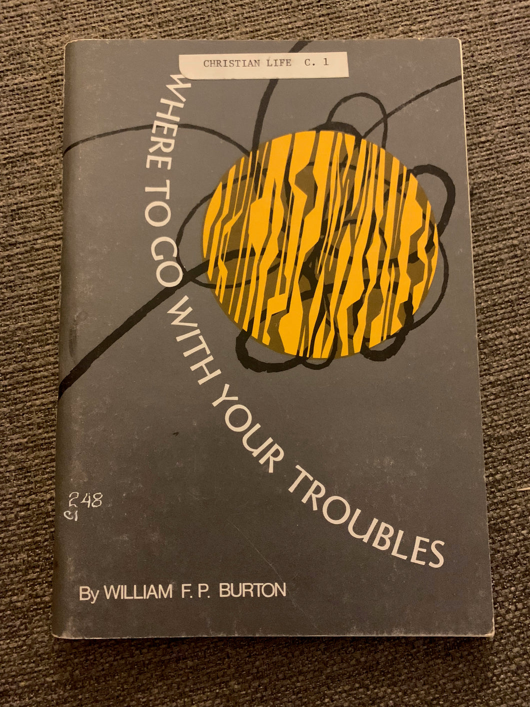 Where to Go With Your Troubles by William F.P. Burton