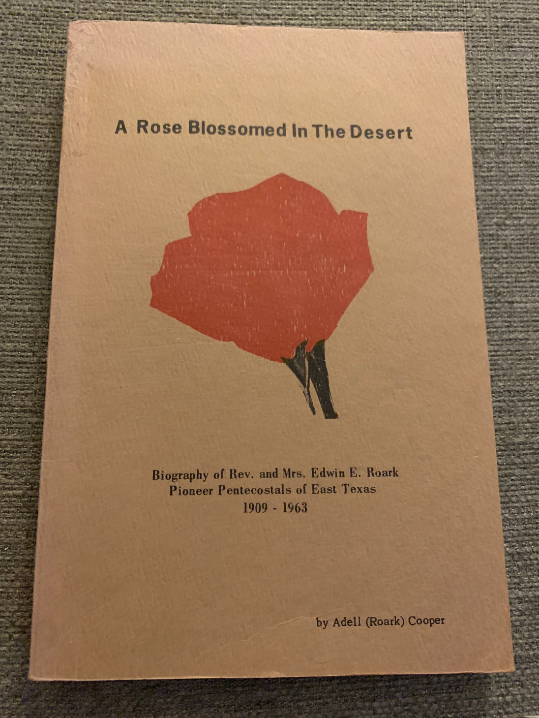 A Rose Blossomed In The Desert by Adell (Roark) Cooper
