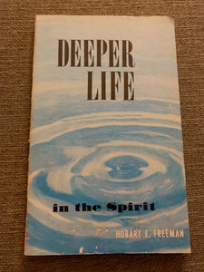 Deeper Life in the Spirit by Hobert E. Freeman