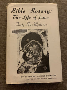 Bible Rosary: The Life of Jesus Thirty-Five Mysteries by Eleanor Therese Burnside