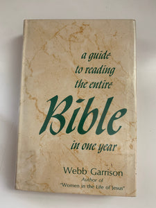 A Guide to Reading the Entire Bible In One Year by Webb Garrison