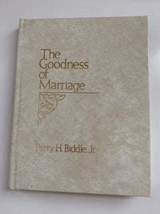 The Goodness of Marriage by Perry H. Biddle, Jr.