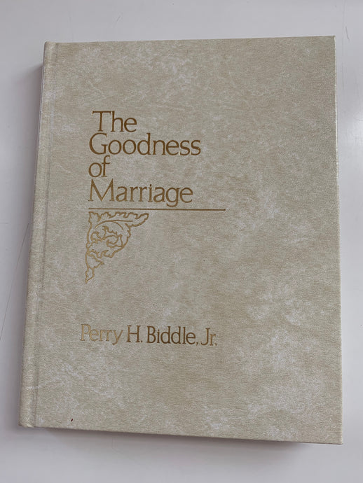 The Goodness of Marriage by Perry H. Biddle, Jr.