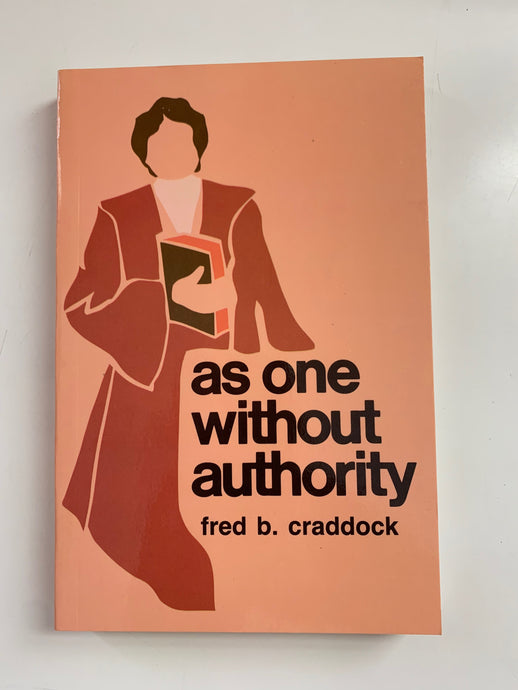 As One Without Authority by Fred B. Craddock
