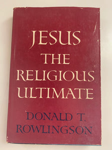 Jesus, The Religious Ultimate by Donald T. Rowlingson