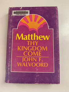 Matthew: Thy Kingdom Come by John F. Walvoord