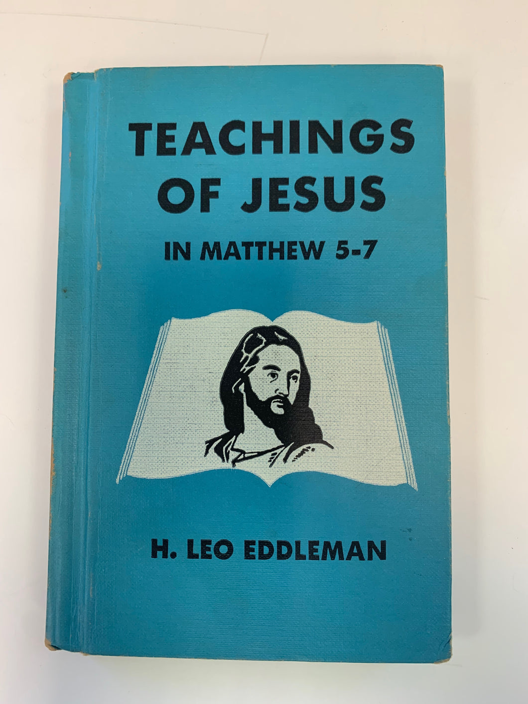 Teachings of Jesus: In Matthew 5-7 by H. Leo Eddleman