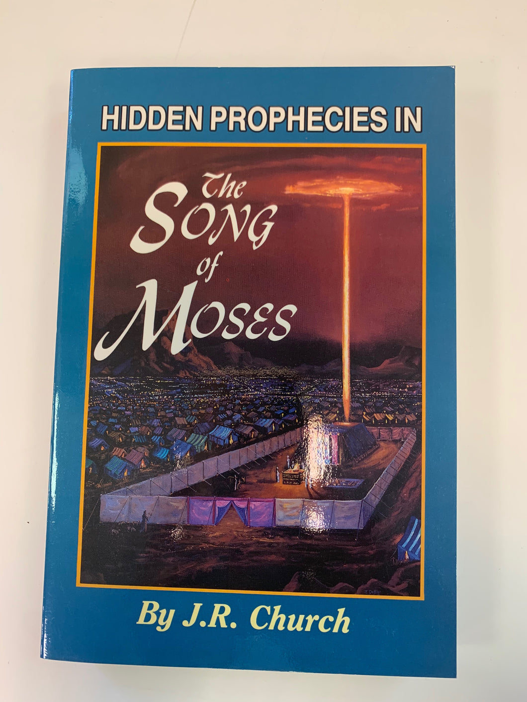 Hidden Prophecies in The Song of Moses by J. R. Church