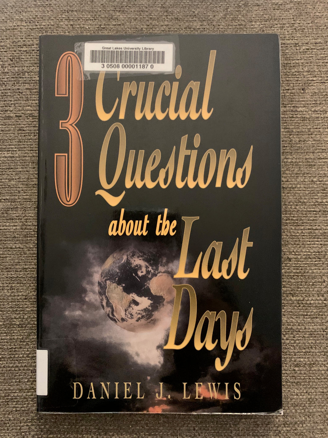 3 Crucial Questions about the Last Days by Daniel J. Lewis
