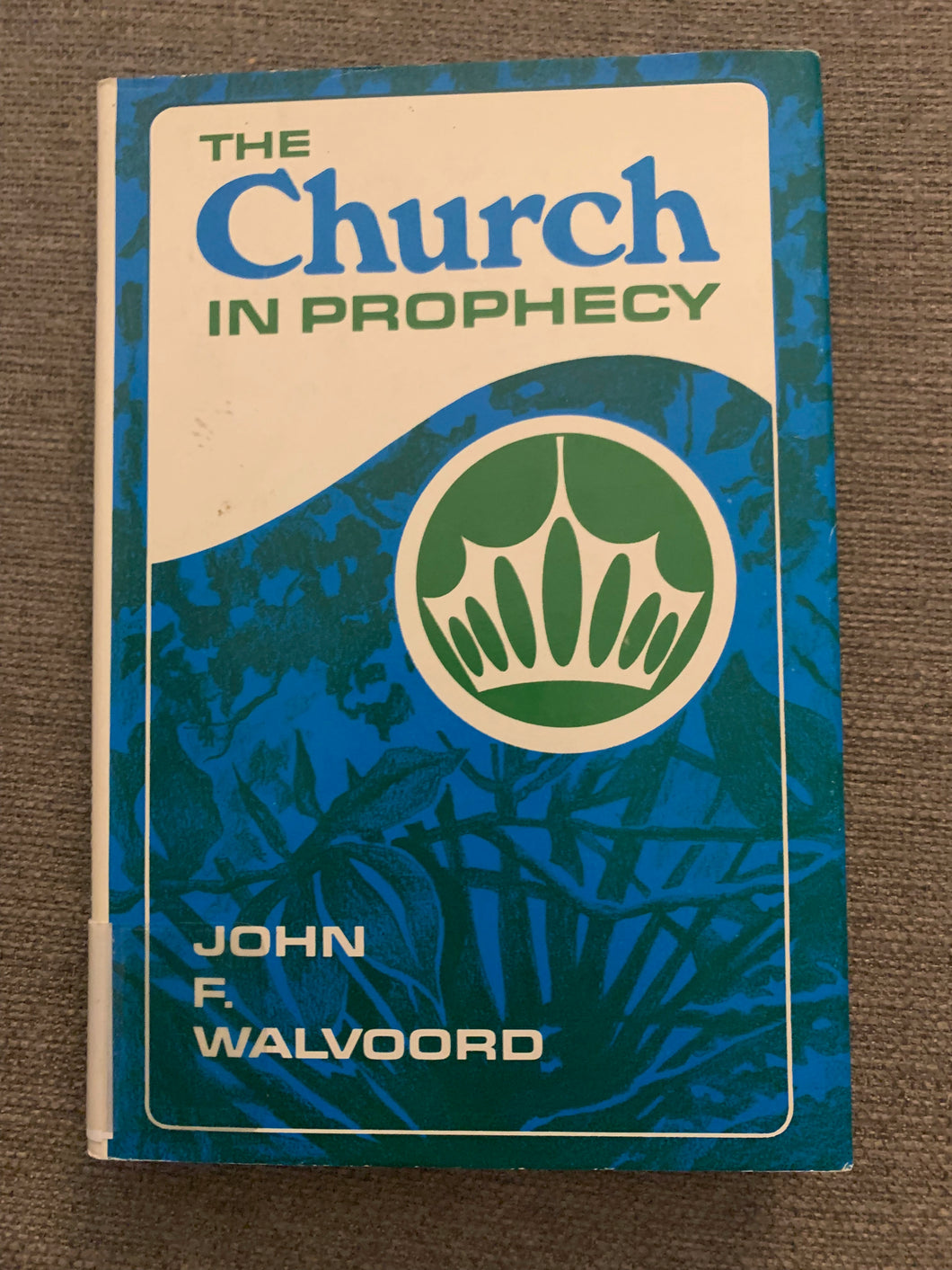 The Church in Prophecy by John F. Walvoord