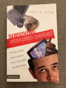 Surviving Information Overload by Kevin A. Miller
