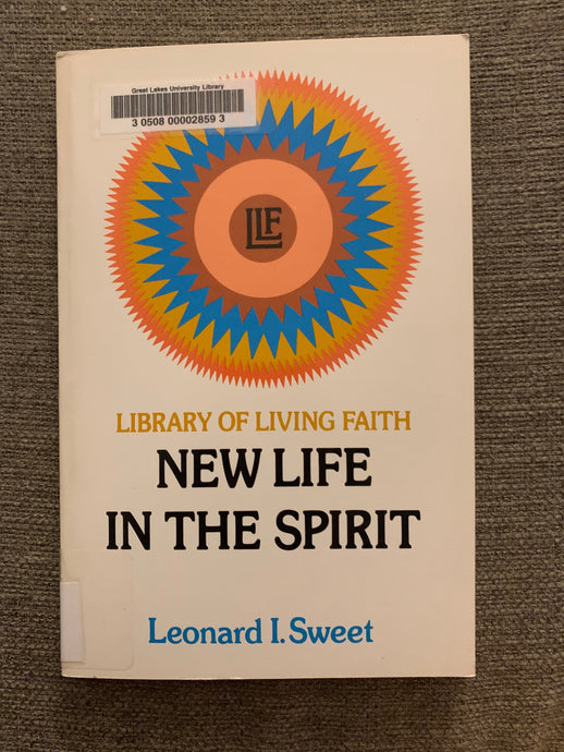 New Life In the Spirit by Leonard I. Sweet
