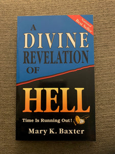 A Divine Revelation of Hell: Time is Running Out! by Mary K. Baxter