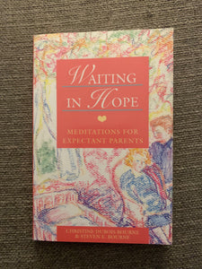Waiting in Hope: Meditations for Expectant Parents by Christine DuBois Bourne & Steven E. Bourne