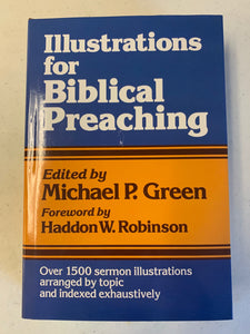Illustrations for Biblical Preaching by Michael P. Green