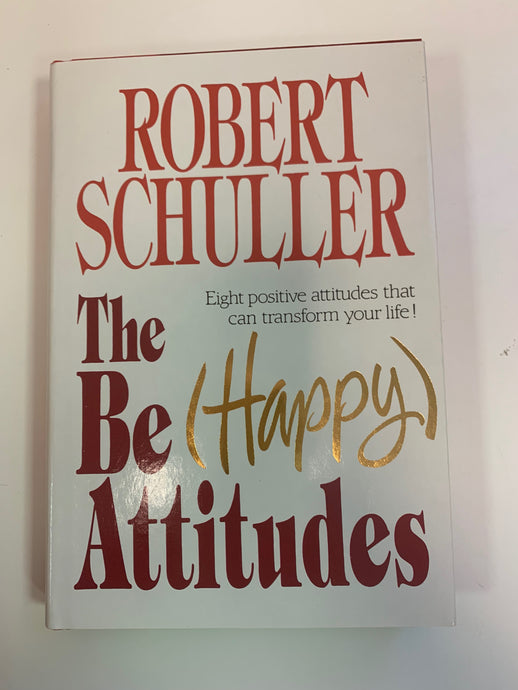 The Be (Happy) Attitudes by Robert Schuller