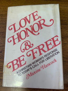 Love, Honor & Be Free: A Christian Woman's Response to Today's Call for Liberation by Maxine Hancock