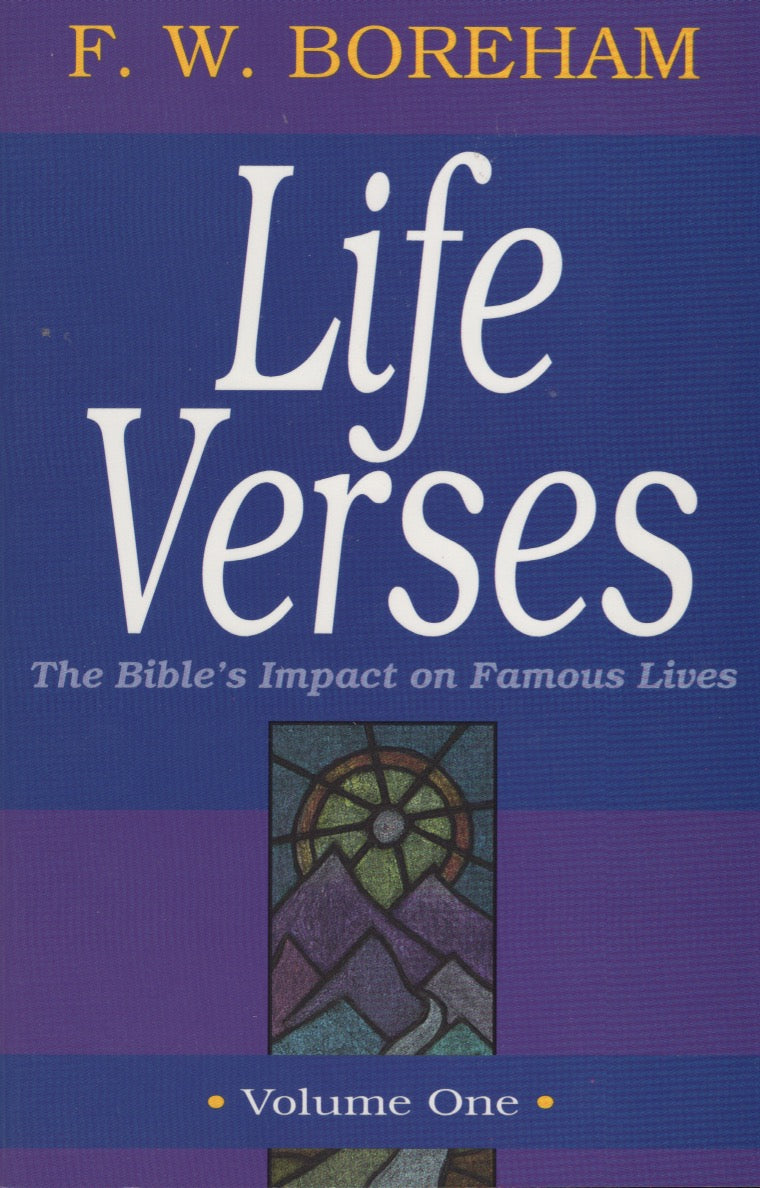 Life Verses: The Bible's Impact on Famous Lives, Vol. 1 by F. W. Boreham