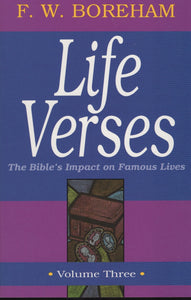 Life Verses: The Bible's Impact on Famous Lives, Vol. 3 by F. W. Boreham