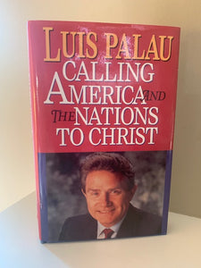 Calling America and the Nations to Christ by Luis Palau