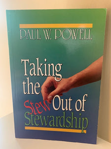 Taking the Stew Out of Stewardship by Paul W. Powell