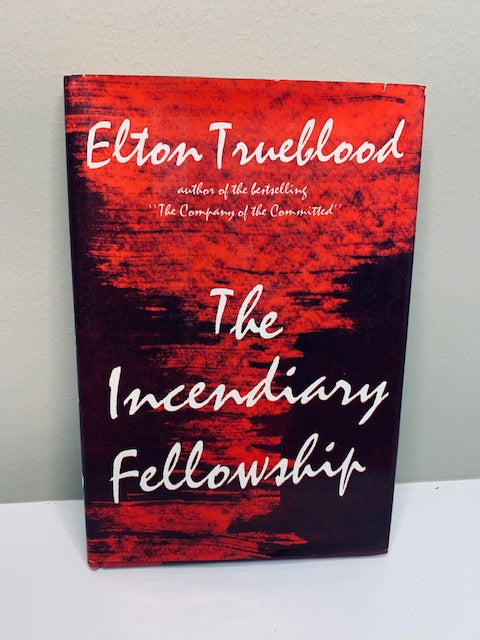 The Incendiary Fellowship by Elton Trueblood