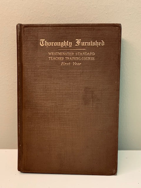 Thoroughly Furnished, (1917): Westminster Standard Teacher Training by H.T. J Coleman