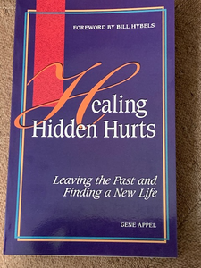 Healing Hidden Hurts: Leaving the Past and Finding a New Life, by Gene Appel