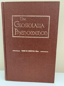 The Glossolalia Phenomenon, Edited by Wade H. Horton