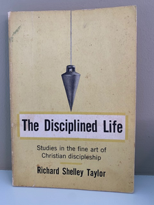 The Disciplined Life, by Richard Shelley Taylor