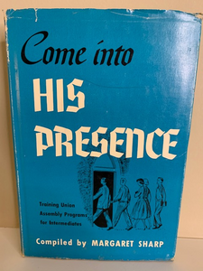Come into His Presence, Compiled by Margaret Sharp