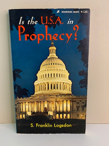 Is the USA in Prophecy? by S. Franklin Logsdon