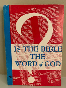 Is the Bible the Word of God? by W. Graham Scroggie