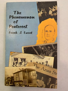 The Phenomenon of Pentecost, by Frank J. Ewart, revised, 1975